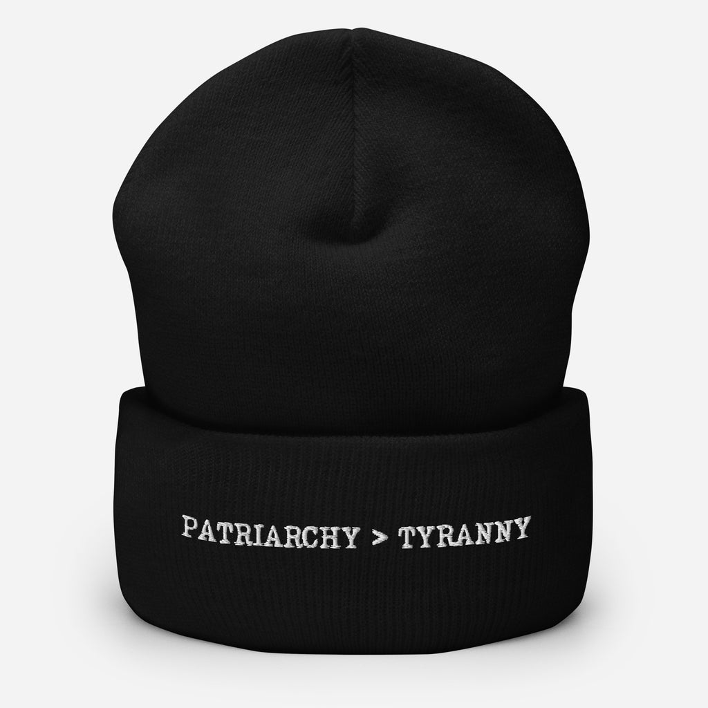 Patriarchy > Tyranny Beanie