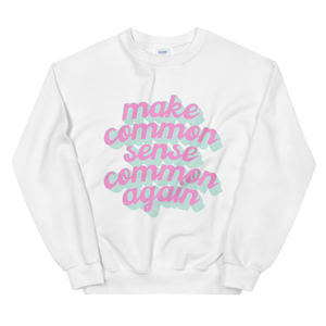 Common Sense Sweatshirt (Pink or White)