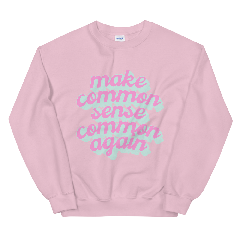 Common Sense Sweatshirt (Pink or White)