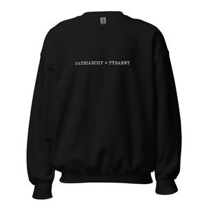 Patriarchy > Tyranny Embroidered Sweatshirt