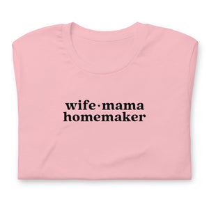 Wife Mama Homemaker Shirt